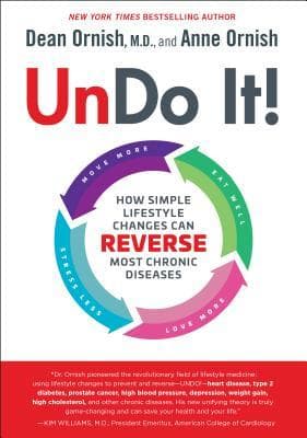Undo It!: How Simple Lifestyle Changes Can Reverse Most Chronic Diseases