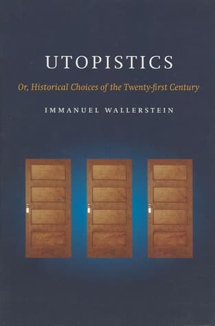Utopistics: Or Historical Choices of the Twenty-First Century