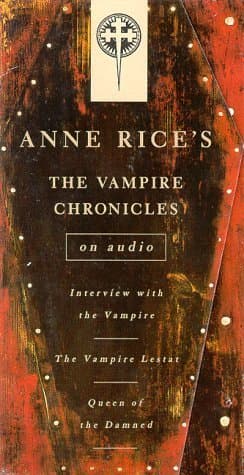 Vampire Chronicles: Interview with the Vampire, The Vampire Lestat, The Queen of the Damned (Anne Rice)