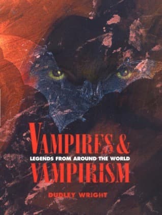 Vampires and Vampirism : Legends from Around the World
