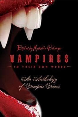 Vampires in Their Own Words: An Anthology of Vampire Voices