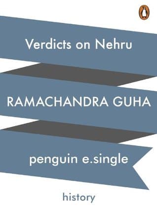 Verdicts on Nehru: The Rise and Fall of A Reputation