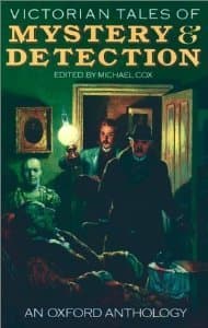 Victorian Tales of Mystery and Detection: An Oxford Anthology