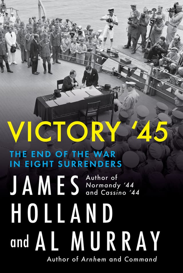Victory '45: The End of the War in Eight Surrenders