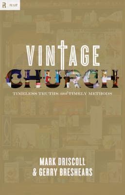 Vintage Church: Timeless Truths and Timely Methods