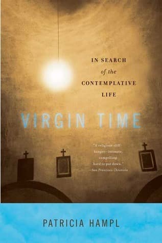 Virgin Time: In Search of the Contemplative Life