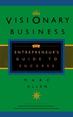 Visionary Business: An Entrepreneur's Guide to Success