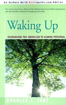 Waking Up: Overcoming the Obstacles to Human Potential