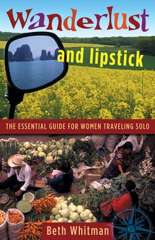 Wanderlust and Lipstick: The Essential Guide for Women Traveling Solo