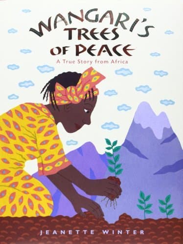 Wangari's Trees of Peace: A True Story from Africa