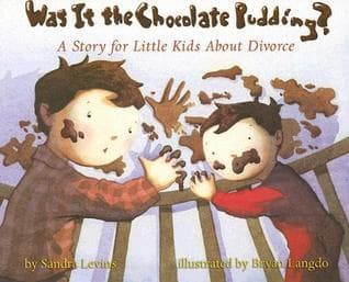 Was It the Chocolate Pudding?: A Story For Little Kids About Divorce