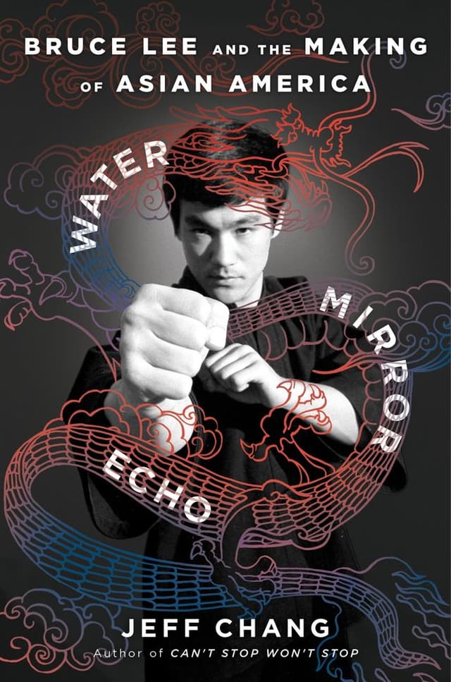 Water Mirror Echo: Bruce Lee and the Making of Asian America – A Powerful Story from Counterculture to Hollywood Legend