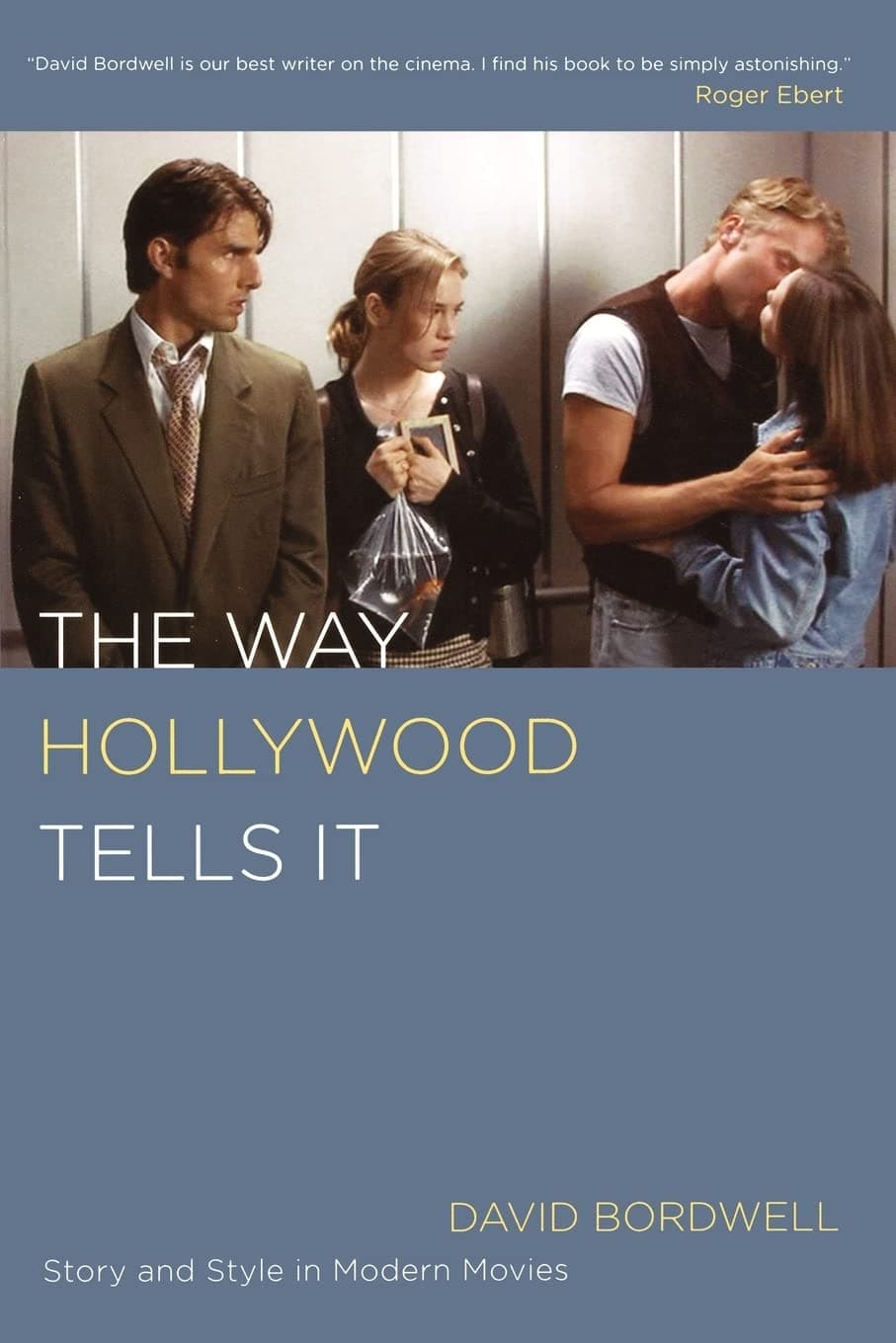 Way Hollywood Tells It: Story and Style in Modern Movies