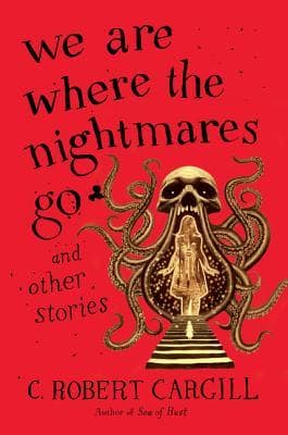 We Are Where the Nightmares Go and Other Stories: A Hair-Raising Dark Fantasy and Horror Collection of Zombie Dinosaurs
