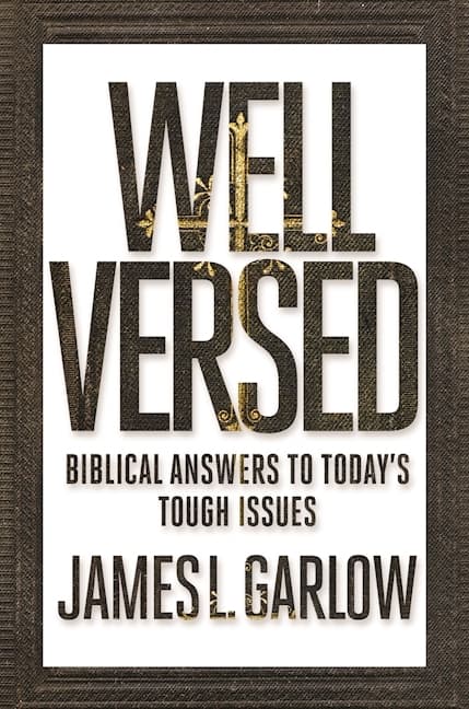 Well Versed: Biblical Answers to Today's Tough Issues