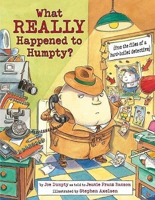 What REALLY Happened to Humpty?: From the Files of a Hard-Boiled Detective