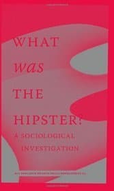 What Was the Hipster? A Sociological Investigation