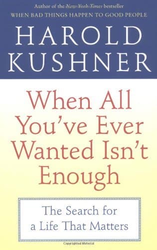 When All You've Ever Wanted Isn't Enough: The Search for a Life That Matters