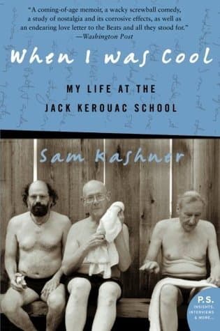 When I Was Cool: My Life at the Jack Kerouac School – A Humorous Coming-of-Age Story from the First Student of the Beats
