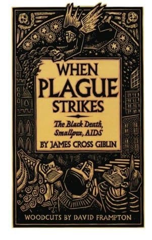 When Plague Strikes: The Black Death, Smallpox, AIDS – An Arresting History of Medical Treatment and Death for Kids