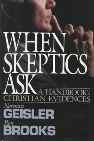 When Skeptics Ask: A Handbook on Christian Evidences