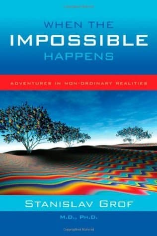 When the Impossible Happens: Adventures in Non-ordinary Realities