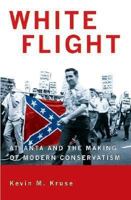 White Flight: Atlanta and the Making of Modern Conservatism