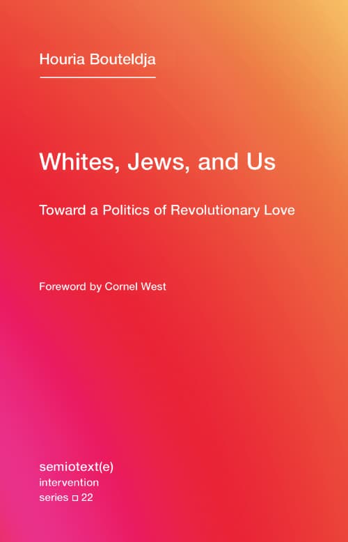 Whites, Jews, and Us: Toward a Politics of Revolutionary Love