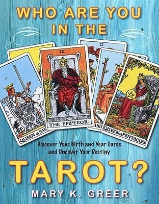 Who Are You in the Tarot?: Discover Your Birth and Year Cards and Uncover Your Destiny