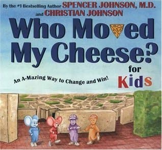 Who Moved My Cheese? For Kids: An A-Mazing Way to Change and Win!