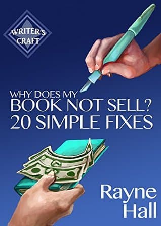 Why Does My Book Not Sell? 20 Simple Fixes: Indie Publishing Success - Sell More Books