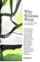 Why Willows Weep: Contemporary Tales from the Woods