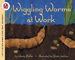 Wiggling Worms at Work: A Hands-On Science Book About How Worms Help the Environment for Kids (Ages 4-8)
