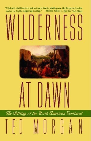 Wilderness at Dawn: The Settling of the North American Continent