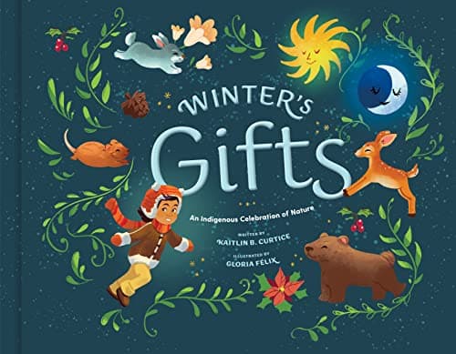 Winter's Gifts: An Indigenous Celebration of Nature