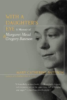 With a Daughter's Eye: A Memoir of Margaret Mead and Gregory Bateson