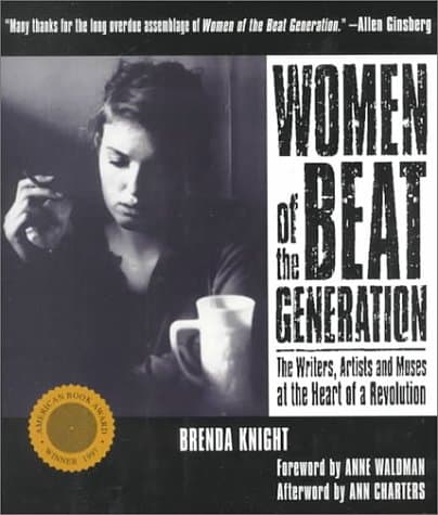 Women of the Beat Generation: The Writers, Artists and Muses at the Heart of a Revolution