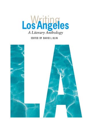 Writing Los Angeles: A Literary Anthology: A Library of America Special Publication