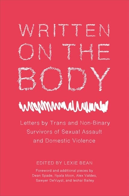 Written on the Body: Letters from Trans and Non-Binary Survivors of Sexual Assault and Domestic Violence