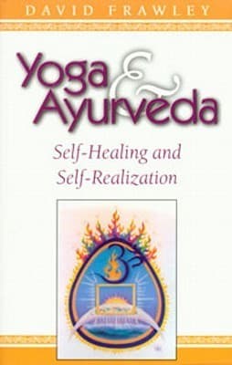 Yoga and Ayurveda: Self-Healing and Self-Realization