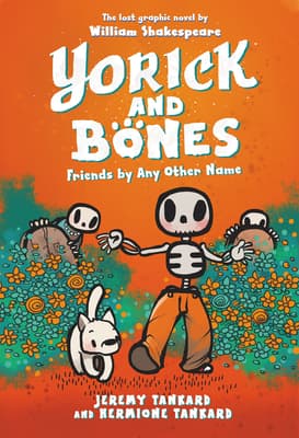 Yorick and Bones: Friends by Any Other Name: The Second Graphic Novel About a Skeleton and His Dog Navigating Friendship for Kids