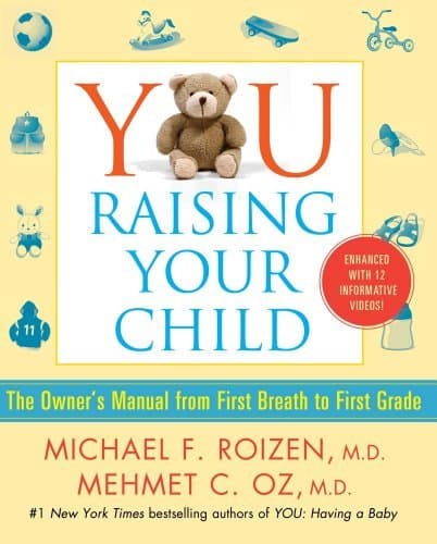 YOU: Raising Your Child: The Owner's Manual from First Breath to First Grade