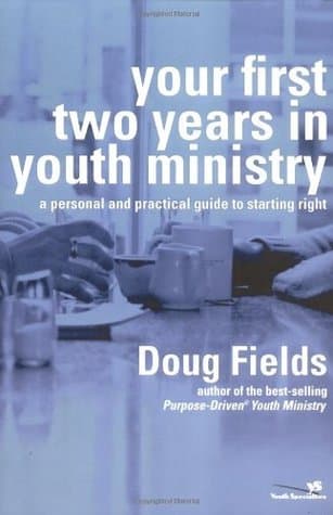Your First Two Years in Youth Ministry: A personal and practical guide to starting right