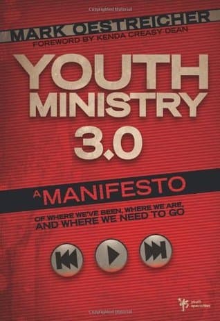 Youth Ministry 3.0: A Manifesto of Where We've Been, Where We Are & Where We Need to Go