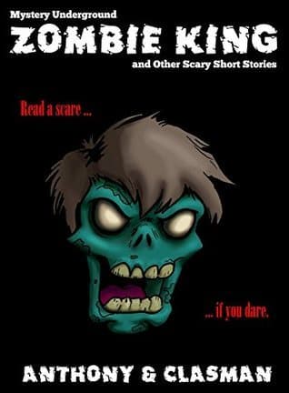 Zombie King and Other Scary Short Stories for Halloween